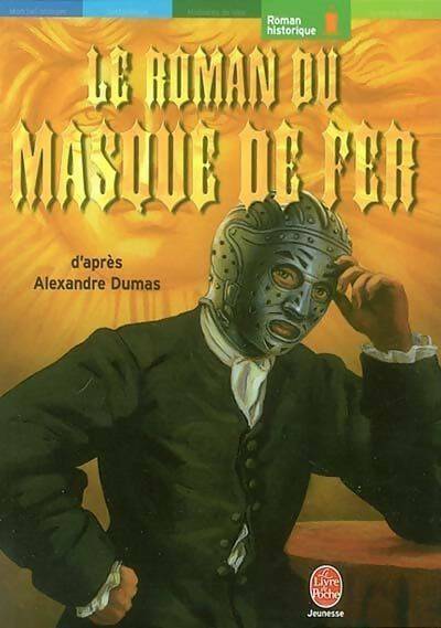 Le roman du masque de fer - Alexandre Dumas -  Le Livre de Poche jeunesse - Livre