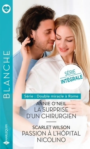 La surprise d'un chirurgien / Passion à l'hôpital Nicolino - Scarlet Wilson ; Annie O'neil -  Série Blanche - Livre