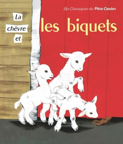 La chèvre et les biquets - Paul François -  Les classiques du Père Castor - Livre