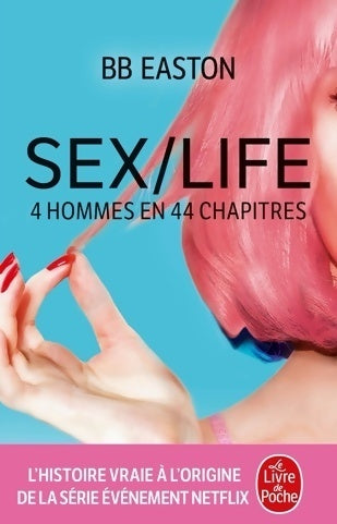 Sex/Life Tome I : 4 hommes en 44 chapitres - Bb Easton -  Le Livre de Poche - Livre