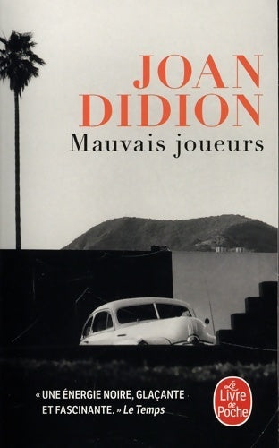 Mauvais joueurs - Joan Didion -  Le Livre de Poche - Livre