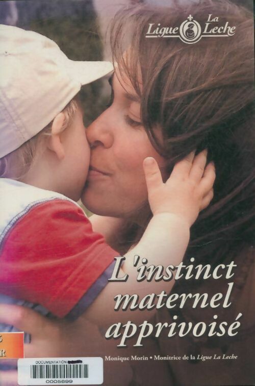 L'instinct maternel apprivoisé - Monique Morin -  Ligue La Leche - Livre