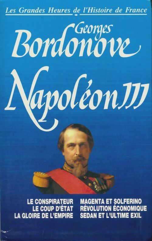 Napoléon III - Georges Bordonove -  Les grandes heures de l'histoire de France - Livre