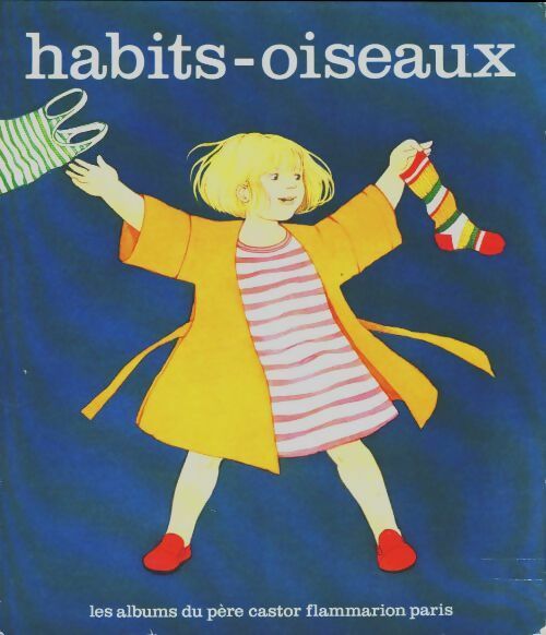 Habits-oiseaux - Anne-Marie Chapouton -  Les albums du Père Castor - Livre