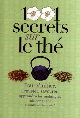 1001 secrets sur le thé - Lydia Gautier -  1001 secrets - Livre