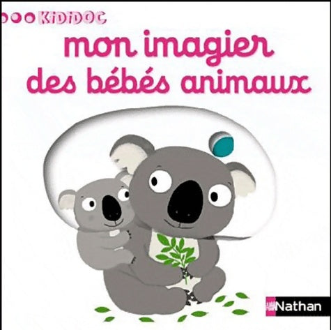 Mon imagier des bébés animaux - Collectif -  Kididoc - Livre