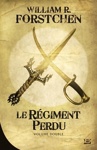 Le régiment perdu 10 romans - 10 euros 2014 : 10 romans - 10 euros 2014 - William R. Forstchen -  Bragelonne GF - Livre