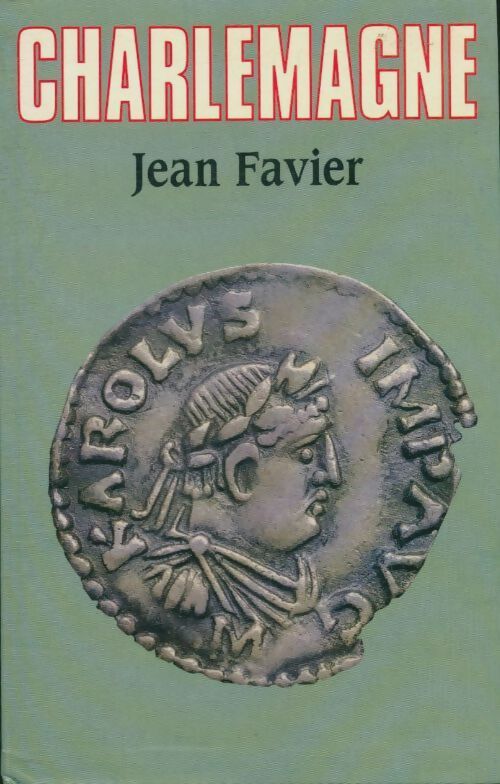 Charlemagne - Jean Favier -  Le Grand Livre du Mois GF - Livre
