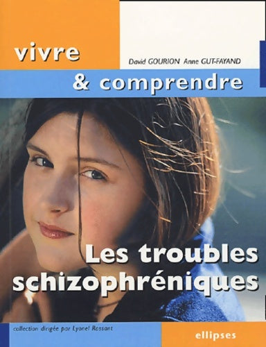 Les troubles schizophréniques - David Gourion -  Vivre & comprendre - Livre