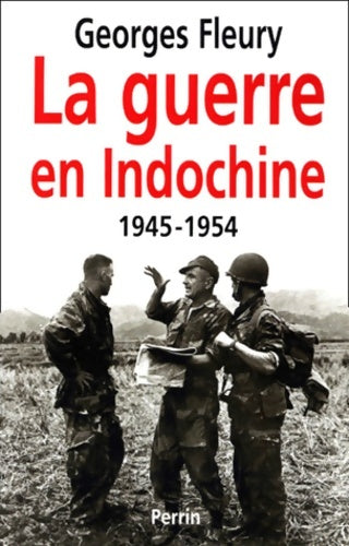 La guerre en Indochine - Georges Fleury -  Perrin GF - Livre