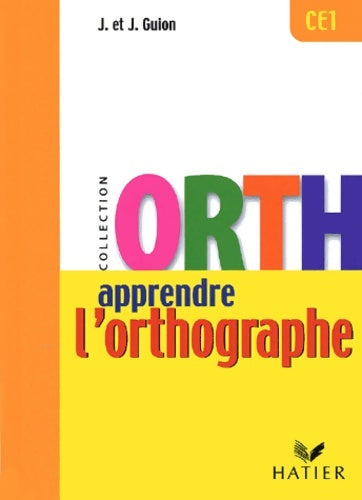 Apprendre l'orthographe - CE1 - Jean Guion -  Orth - Livre