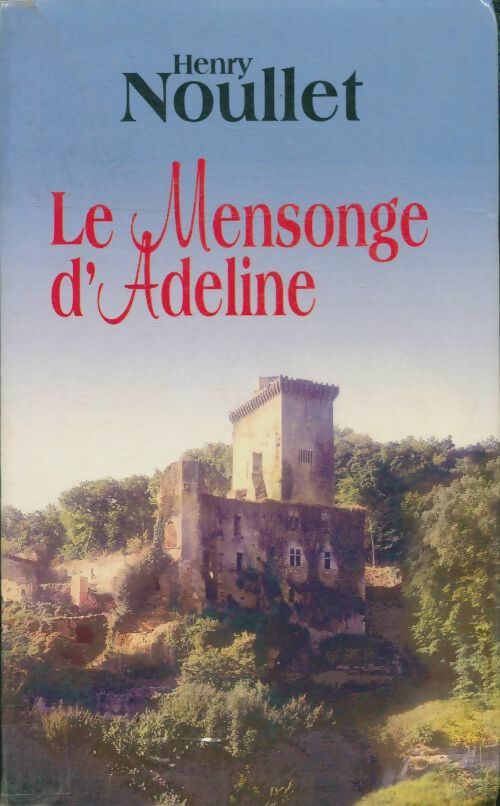 Le mensonge d'Adeline - Henry Noullet -  Le Grand Livre du Mois GF - Livre
