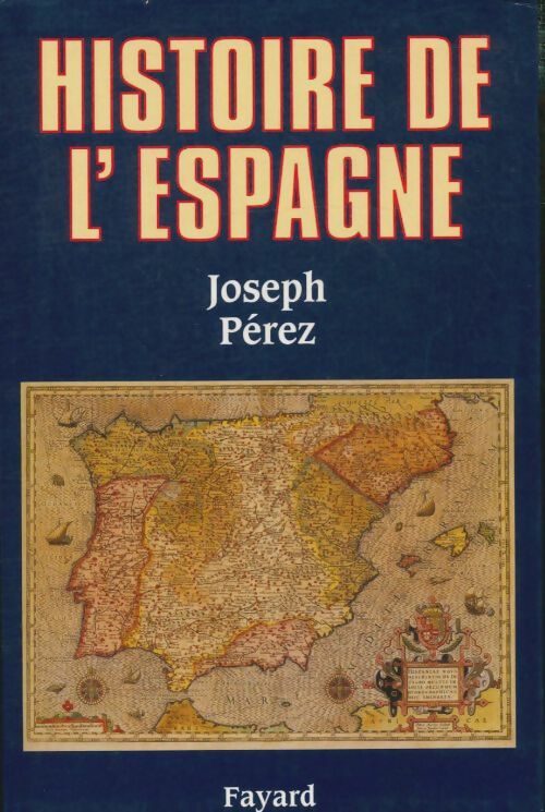 Histoire de L'Espagne - Joseph Perez -  Fayard GF - Livre