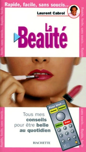 La beauté - Laurent Cabrol -  Rapide, facile et sans soucis - Livre