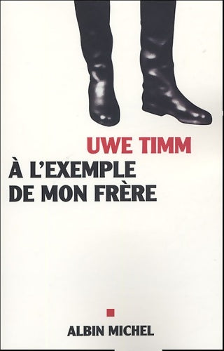 A l'exemple de mon frère - Uwe Timm -  Albin Michel GF - Livre