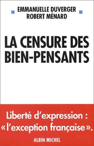 La censure des bien-pensants - liberté d'expression : L'exception française - Robert Ménard -  Albin Michel GF - Livre