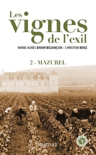 Les vignes de l'exil Tome II mazurel - Marie-agnès Bavay-bezançon -  Terroirs de France - Livre