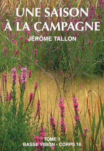 Une saison à la campagne : Tome I - Jérôme Tallon -  Basse vision - Livre