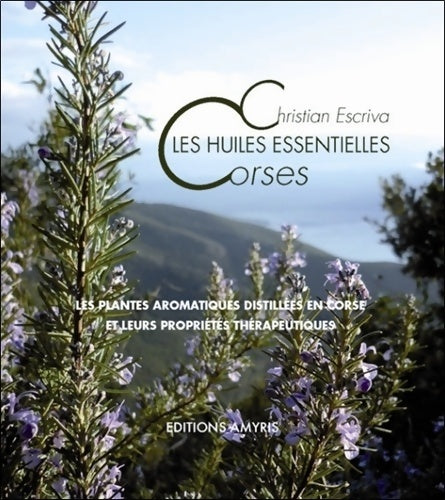Les huiles essentielles corses - Christian Escriva -  Amyris - Livre