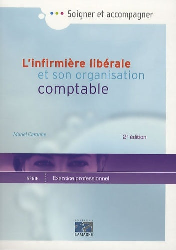 L'infirmière libérale et son organisation comptable - Muriel Caronne -  Soigner et accompagner - Livre