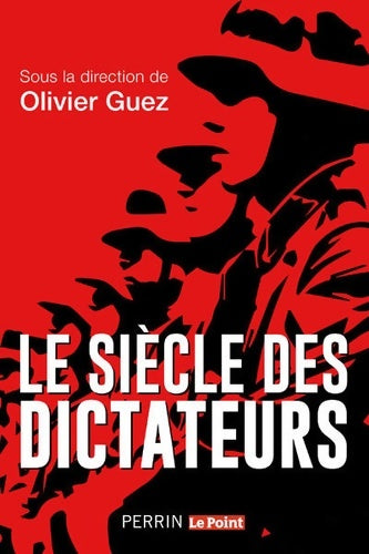 Le siècle des dictateurs - Olivier Guez -  Perrin GF - Livre