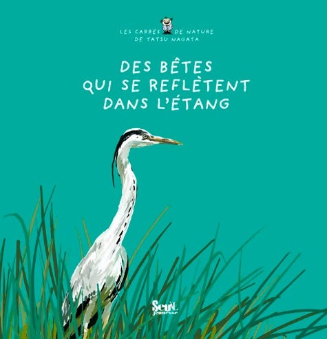 Des bêtes qui se reflètent dans l'étang. Les carrés de nature de tatsu nagata - Tatsu Nagata -  Les carrés de nature - Livre