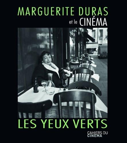 Marguerite duras et le cinéma : Les yeux verts - Marguerite Duras -  Cahiers du cinéma - Livre