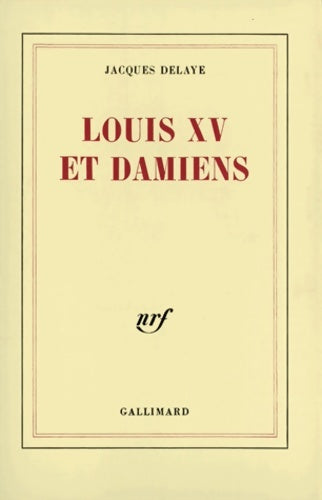 Louis xv et damiens - Jacques Delaye -  Blanche - Livre