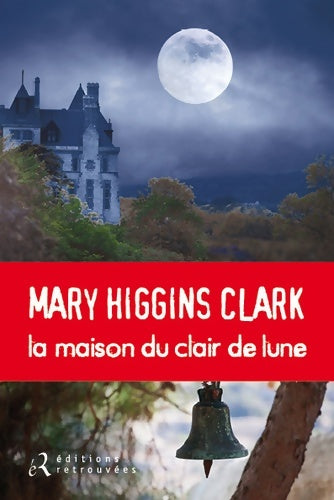 La maison du clair de lune - Mary Higgins Clark -  Retrouvées GF - Livre