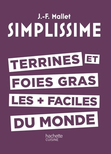 Simplissime - terrines et foies gras les + faciles du monde - Jean-François Mallet -  Simplissime - Livre