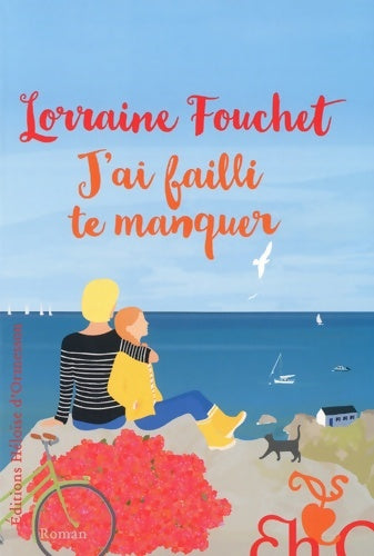 J'ai failli te manquer - Lorraine Fouchet -  Héloïse d'ormesson - Livre