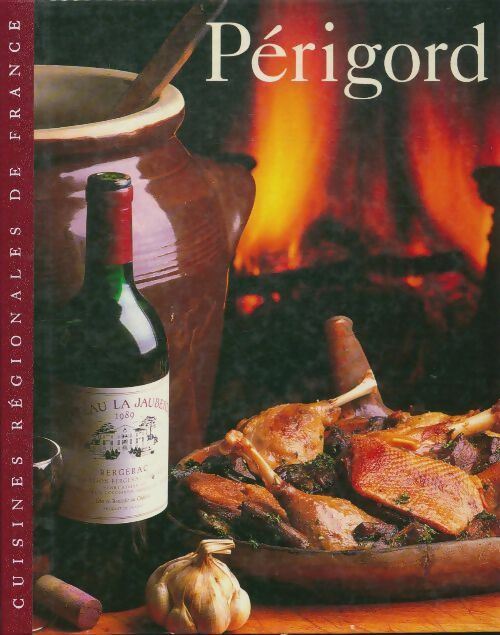 Périgord - Sylvie Girard -  Cuisines régionales de France - Livre