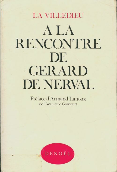 A la rencontre de Gérard de Nerval - La Villedieu -  Denoel GF - Livre