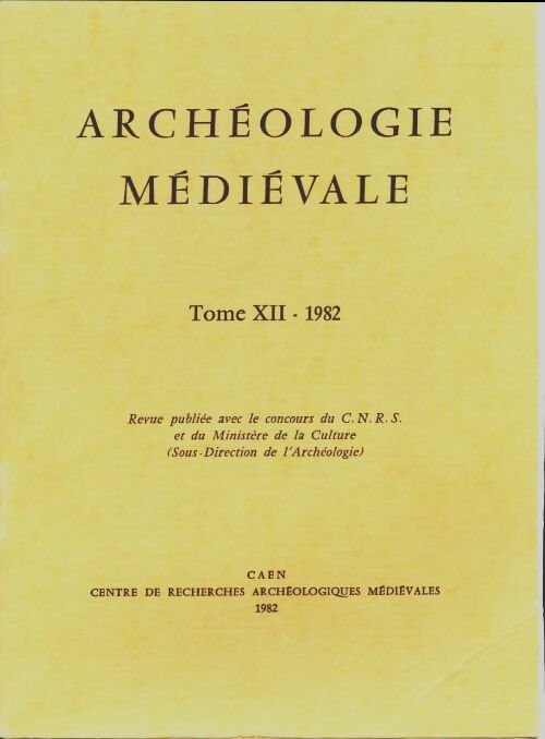 Archéologie médiévale Tome XII : 1982 - Collectif -  Centre de recherches archéologiques médiévales - Livre