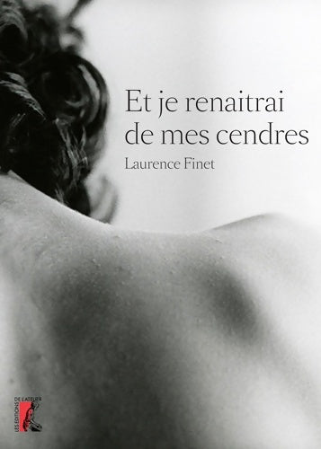 Et je renaîtrai de mes cendres - Laurence Finet -  L'atelier GF - Livre