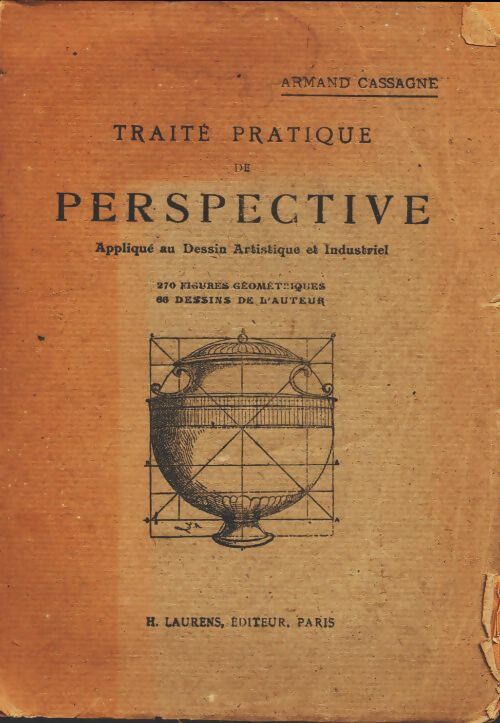 Traite pratique de perspective appliquée au dessin artistique et industriel - Armand Cassagne -  Laurens GF - Livre