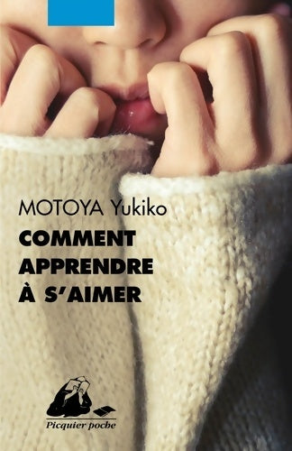 Comment apprendre à s'aimer - Yukiko Motoya -  Picquier Poche - Livre