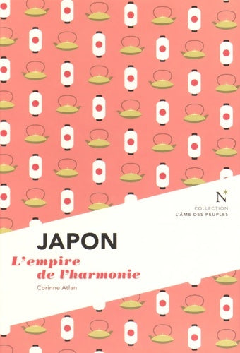 Japon. L'empire de l'harmonie - Corinne Atlan -  L'âme des peuples - Livre