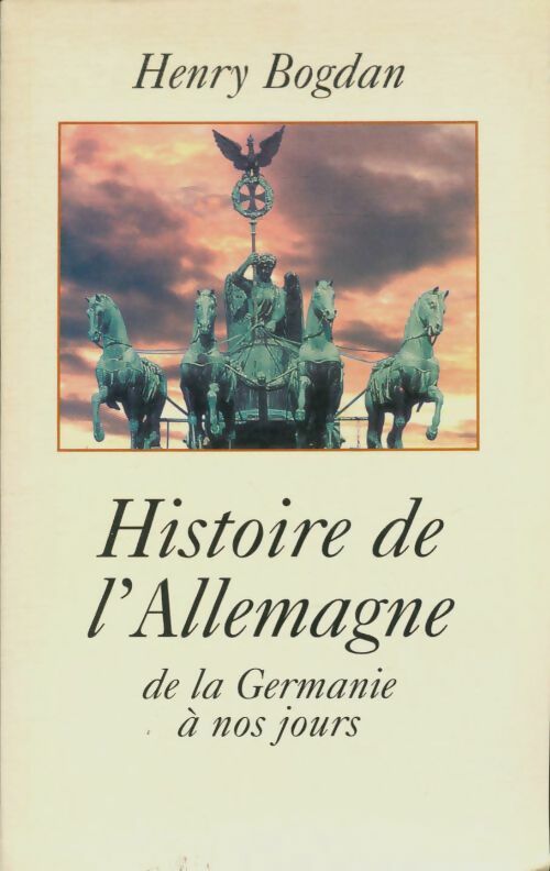 Histoire de L'Allemagne de la Germanie à nos jours - Henry Bogdan -  Le Grand Livre du Mois GF - Livre