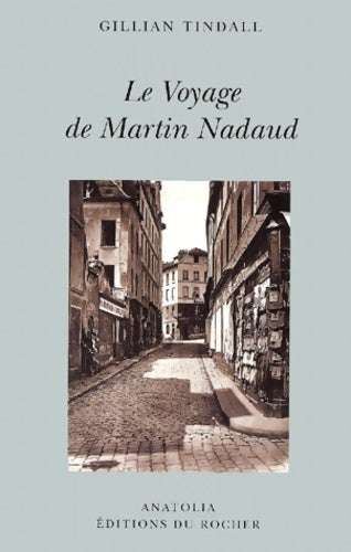 Le voyage de Martin Nadaud - Gillian Tindall -  Anatolia - Livre
