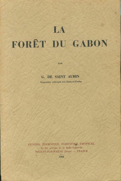 La forêt du Gabon - Guillemette De Saint Aubin -  Centre technique forestier tropical - Livre