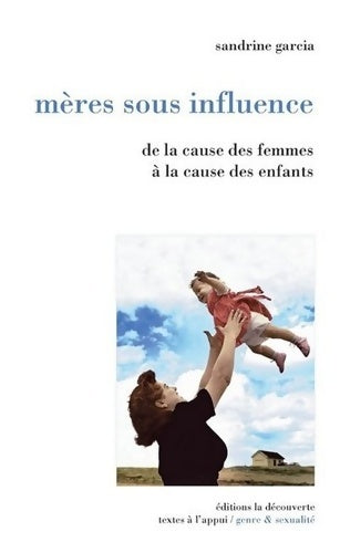 Mères sous influence - Sandrine Garcia -  Textes à l'appui - Livre
