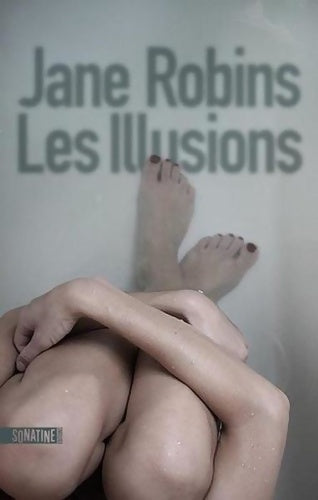 Les illusions - Jane Robins -  Sonatine GF - Livre