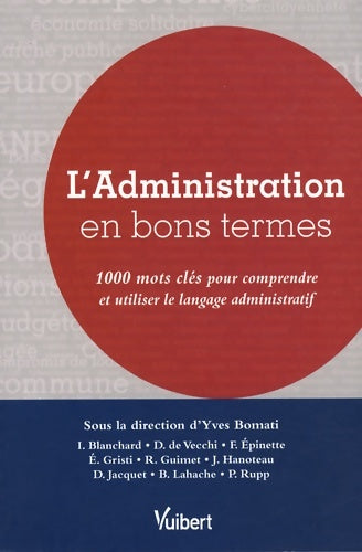 L'administration en bons termes : 1000 mots clés pour comprendre et utiliser le langage administratif - Yves Bomati -  Vuibert GF - Livre