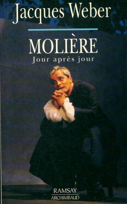 Molière jour après jour - Jacques Weber -  Ramsay - Livre