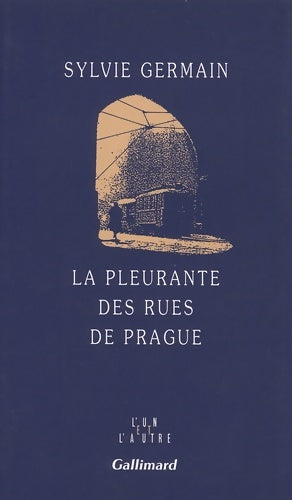 La pleurante des rues de Prague - Sylvie Germain -  L'un et l'autre - Livre