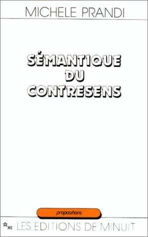 Sémantique du contresens : Essai sur la forme interne du contenu des phrases - Michele Prandi -  Minuit GF - Livre