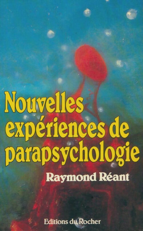Nouvelles expériences de parapsychologie - Raymond Réant -  Rocher GF - Livre