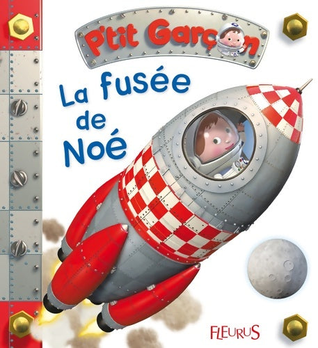 La fusée de Noé - Emilie Beaumont -  P'tit garçon - Livre