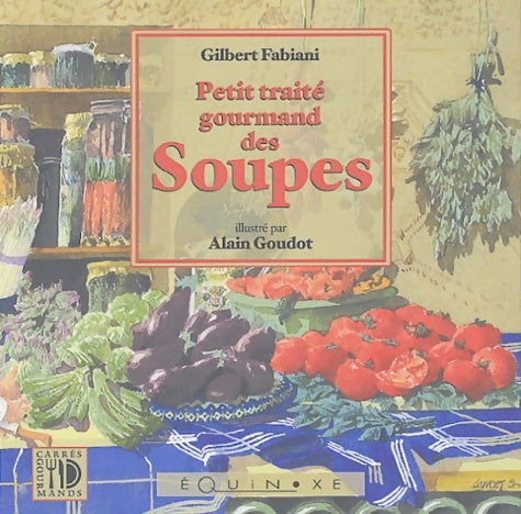 Petit traité gourmand des soupes - Gilbert Fabiani -  Carrés gourmands - Livre